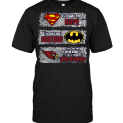 Arizona Cardinals: Superman Means hope Batman Means Justice This Means You're About To Get Your Ass Kicked