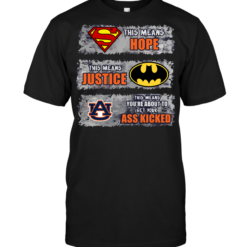 Auburn Tigers: Superman Means hope Batman Means Justice This Means You're About To Get Your Ass Kicked