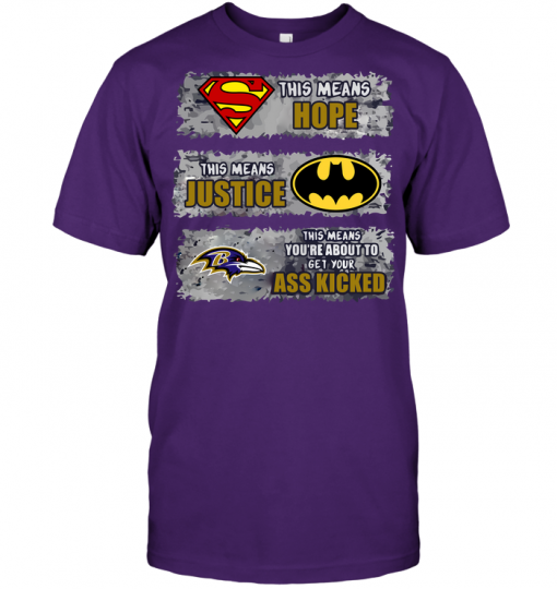 Baltimore Ravens: Superman Means hope Batman Means Justice This Means You're About To Get Your Ass Kicked