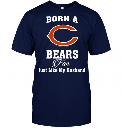 Born A Bears Fan Just Like My Husband