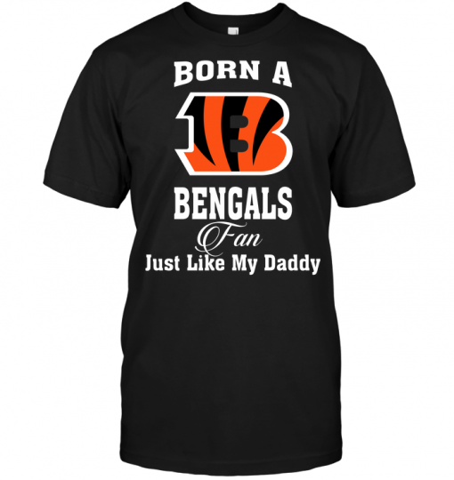 Born A Bengals Fan Just Like My Daddy