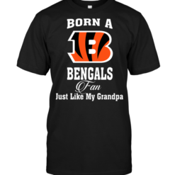 Born A Bengals Fan Just Like My Grandpa