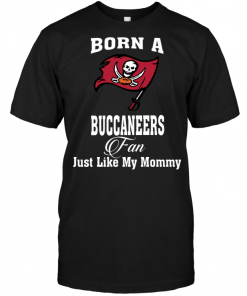 Born A Buccaneers Fan Just Like My Mommy