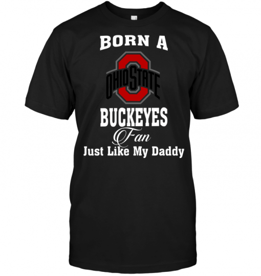 Born A Buckeyes Fan Just Like My Daddy