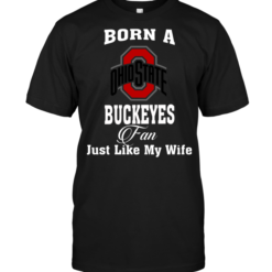 Born A Buckeyes Fan Just Like My Wife