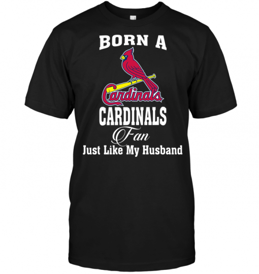 Born A Cardinals Fan Just Like My Husband