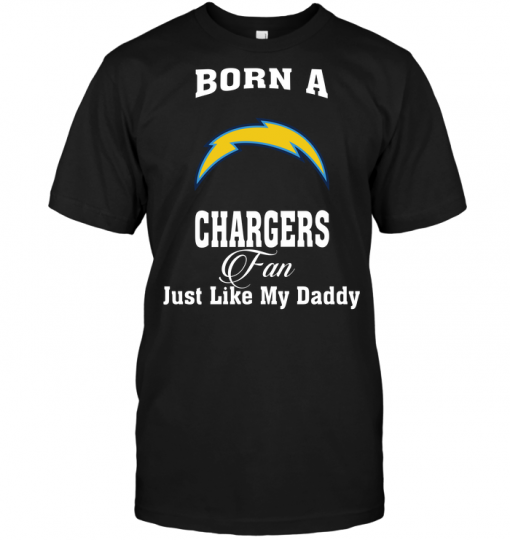 Born A Chargers Fan Just Like My Daddy