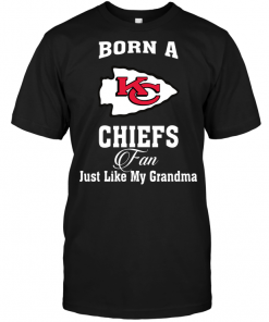 Born A Chiefs Fan Just Like My Grandma