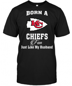 Born A Chiefs Fan Just Like My Husband