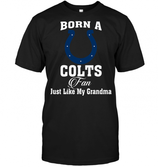 Born A Colts Fan Just Like My Grandma