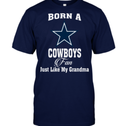 Born A Cowboys Fan Just Like My Grandma