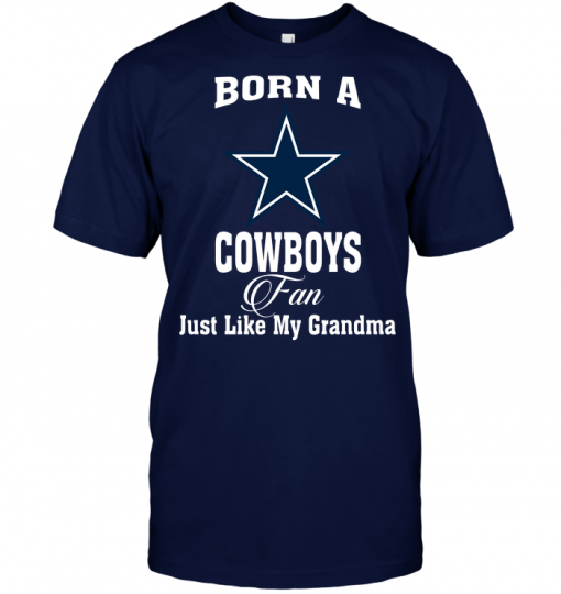Born A Cowboys Fan Just Like My Grandma