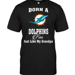 Born A Dolphins Fan Just Like My Grandpa