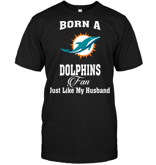 Born A Dolphins Fan Just Like My Husband