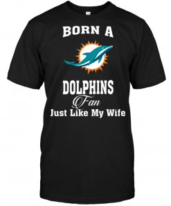 Born A Dolphins Fan Just Like My Wife