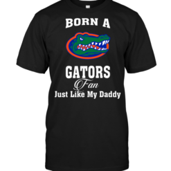 Born A Gators Fan Just Like My Daddy