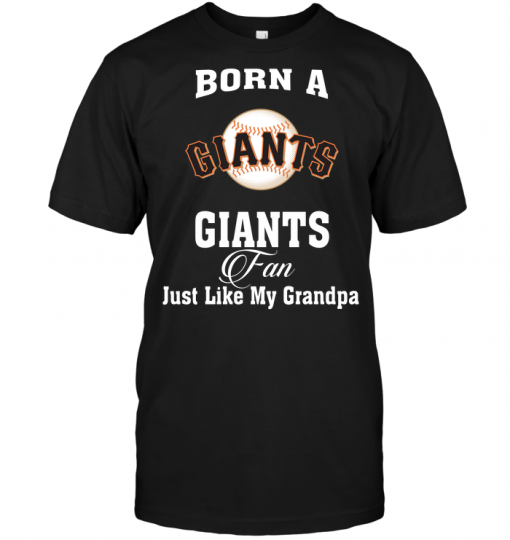 Born A Giants Fan Just Like My Grandpa