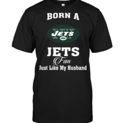 Born A Jets Fan Just Like My Husband