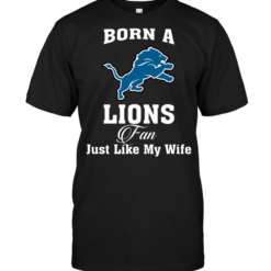 Born A Lions Fan Just Like My Wife