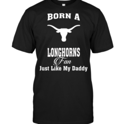 Born A Longhorns Fan Just Like My Daddy