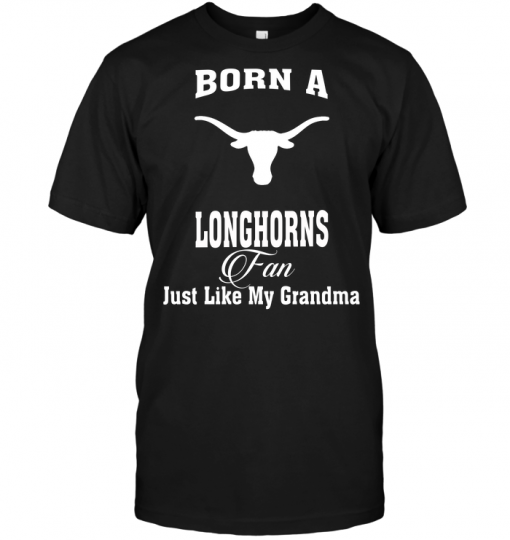 Born A Longhorns Fan Just Like My Grandma