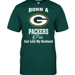 Born A Packers Fan Just Like My Husband