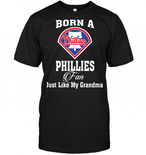 Born A Phillies Fan Just Like My Grandma