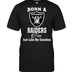 Born A Raiders Fan Just Like My Grandma