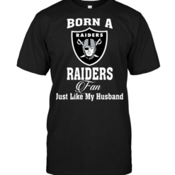 Born A Raiders Fan Just Like My Husband