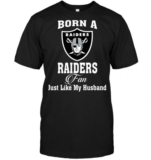 Born A Raiders Fan Just Like My Husband