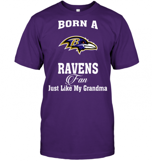 Born A Ravens Fan Just Like My Grandma
