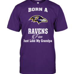 Born A Ravens Fan Just Like My Grandpa