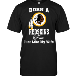 Born A Redskins Fan Just Like My Wife