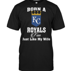 Born A Royals Fan Just Like My Wife