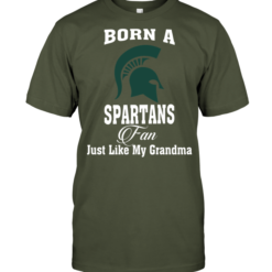 Born A Spartans Fan Just Like My Grandma