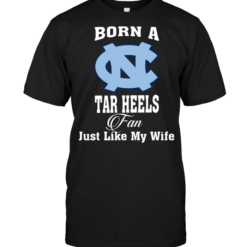 Born A Tar Heels Fan Just Like My Wife