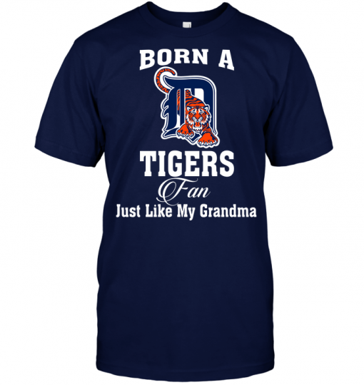 Born A Tigers Fan Just Like My Grandma
