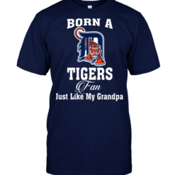 Born A Tigers Fan Just Like My Grandpa
