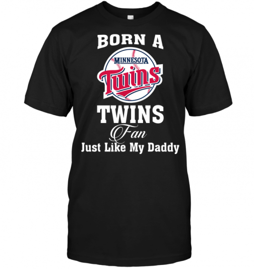 Born A Twins Fan Just Like My Daddy