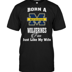 Born A Wolverines Fan Just Like My Wife