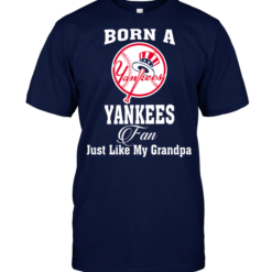 Born A Yankees Fan Just Like My Grandpa