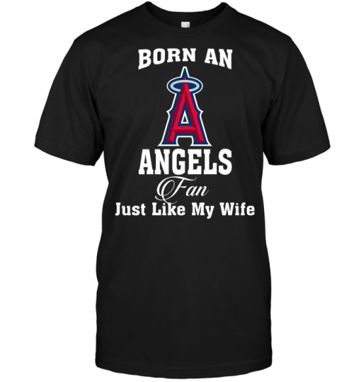 Born An Angels Fan Just Like My Wife
