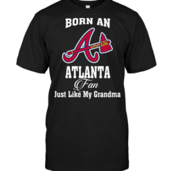 Born An Atlanta Fan Just Like My Grandma