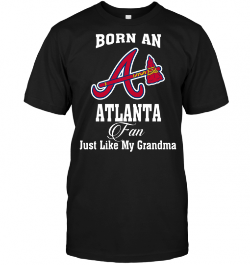 Born An Atlanta Fan Just Like My Grandma