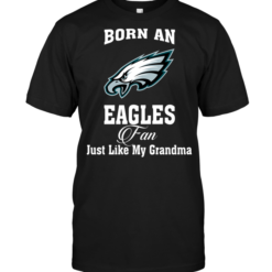Born An Eagles Fan Just Like My Grandma