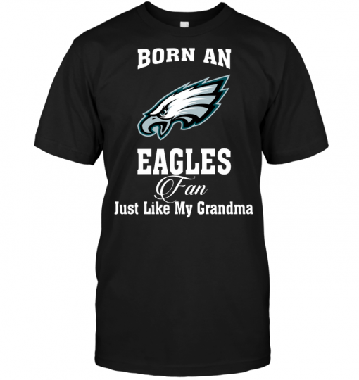 Born An Eagles Fan Just Like My Grandma