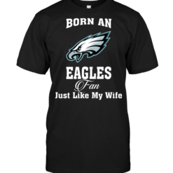 Born An Eagles Fan Just Like My Wife