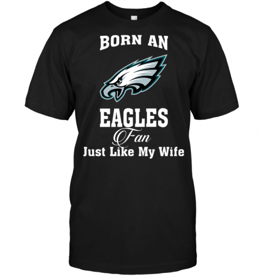 Born An Eagles Fan Just Like My Wife