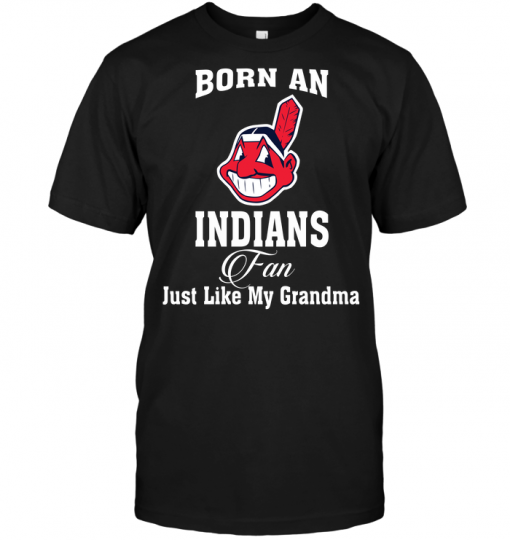 Born An Indians Fan Just Like My Grandma