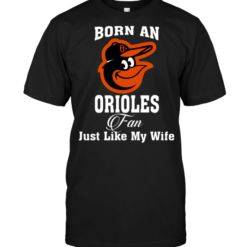 Born An Orioles Fan Just Like My Wife
